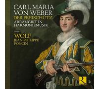 Wolf; Jean-Philippe Poncin - Weber: Der Freischütz arrangirt in Harmoniemusik