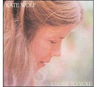 Wolf, Kate - Close to You