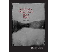 Wolf Lake White Gown Blown Open: Poems (Juniper Prize for Poetry)