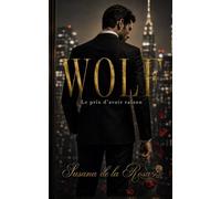 WOLF : Le prix d'avoir raison: Un roman dark romance | Boss milliardaire et attirance interdite (Dark Romance : Hommes Dominants, Obsession Dangereuse et Érotisme Psychologique Intense)