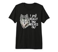 Wolf Lover Funny - I Just Really Like Wolves Ok Premium T-Shirt