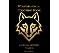 Wolf Mandala Coloring Book: Bold and Easy Designs for Relaxation & Stress Relief | Mexican Inspired Patterns for Adults and Teens (Relax & Stress Relief Coloring Book Series)