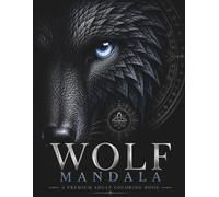 Wolf Mandala Coloring Book for Adults: 30 Intricate Wolf Designs for Relaxation, Stress Relief and Creative Focus (StillHaven Animal Mandalas Collection)