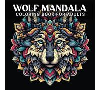 Wolf Mandala Coloring Book For Adults: Beautiful Illustrations for Relaxation Calming Designs for Man and Women