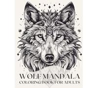 Wolf Mandala Coloring Book for Adults: Collection of 35 Wolf Designs for Stress Relief, Relaxation, and Inspiration