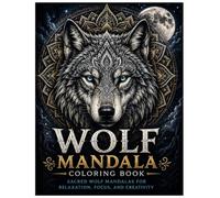 Wolf Mandala: Sacred Wolf Mandalas for Relaxation, Focus, and Creativity