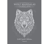 Wolf Mandalas for Adults: 50 Intricate Animal Designs for Stress Relief and Mindful Coloring