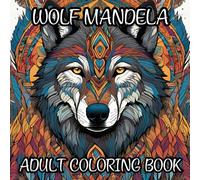 Wolf Mandela Adult Coloring Book for Mind Clarity: Relax and unwind with the beauty of everything beyond the busy life