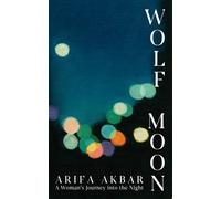 Wolf Moon : A Woman's Journey into the Night