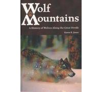 Wolf Mountains: A History of Wolves along the Great Divide