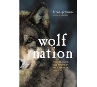 Wolf Nation: The Life, Death, and Return of Wild American Wolves (Merloyd Lawrence Book)