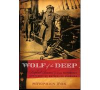 Wolf of the Deep: Raphael Semmes and the Notorious Confederate Raider CSS Alabama