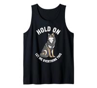 Wolf Overthinker Humor Quote Hold On Let Me Overthink This Tank Top