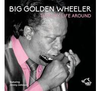 Turn My Life Around by Big Wheeler Golden (CD, 2016)