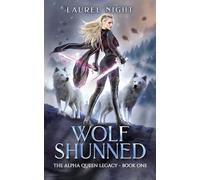 Wolf Shunned: A shifter fantasy romance (The Alpha Queen Legacy)