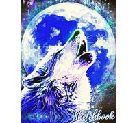 Wolf Sketchbook: A Large 8,5 x 11 Wolf Sketchbook for Drawing - Wolf Sketch Book for Kids & Adults Who Love Drawing, Doodling & Sketching - Perfect Toddler Sketchbook for Markers, Paint & Gel Pens