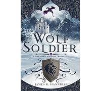 Wolf Soldier: Volume 1 (Lightraider Academy)