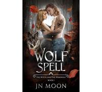 Wolf Spell: Urban Fantasy Romance (The Witch & The Werewolf Series.)