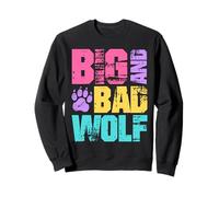 Wolf Spirit BIG AND BAD WOLF Wolf Pack Funny Wolves Sweatshirt