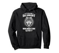 Wolf Spirit IF YOU ARE SO SMART WHY AREN'T YOU Wolves Pullover Hoodie