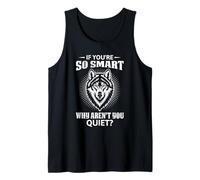 Wolf Spirit IF YOU ARE SO SMART WHY AREN'T YOU Wolves Tank Top