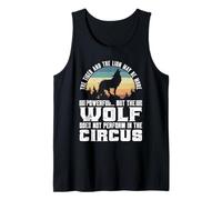 Wolf Spirit THE WOLF DOESN'T PERFORM IN CIRCUS Wolves Tank Top