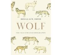 Wolf: The Illustrated Biography
