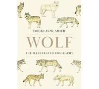 Wolf : The Illustrated Biography