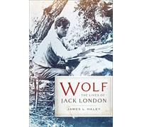 Wolf: The Lives of Jack London