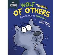 Wolf Thinks of Others - A book about empathy (Behaviour Matters)