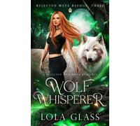 Wolf Whisperer: A Rejected Werewolf Romance (Rejected Mate Refuge)