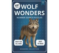Wolf Wonders Number Search: Fun & Relaxing Large-Print Puzzle Book for All Ages: 50+ Easy-to-Read Number Search Puzzles Featuring Majestic Wolves - ... (Animal Wonders Number Search Puzzle Series)
