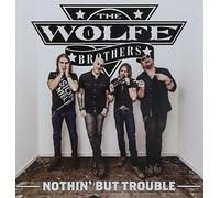 Wolfe Brothers - The Wolfe Brothers - Nothin' But Trouble