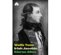 Wolfe Tone: Irish Jacobin (Revolutionary Lives)