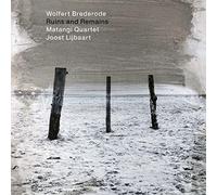 Wolfert Brederode, Matangi Quartet & Joost Lijbaart - Ruins and Remains