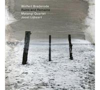 Wolfert Brederode, Matangi Quartet & Joost Lijbaart - Ruins and Remains