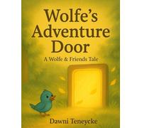 Wolfe's Adventure Door: A Wolfe & Friends Tale