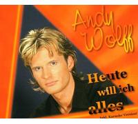 Wolff,Andy - Heute Will Ich Alles