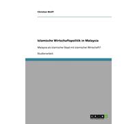 Wolff - Islamische Wirtschaftspolitik in Malaysia Malaysia als islamis - P555z