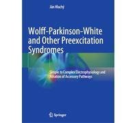 Wolff-Parkinson-White and Other Preexcitation Syndromes: Simple to Complex Electrophysiology and Ablation of Accessory Pathways