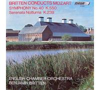 Wolfgang Amadeus Mozart - Britten Conducts Mozart: Symphony No. 40 K.550, Serenata Notturna K.239