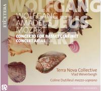 Terra Nova Collective; Vlad Weverbergh - WA Mozart: Concerto For Basset Clarinet; Concert Arias