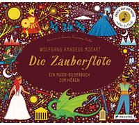 Wolfgang Amadeus Mozart. Die Zauberflöte: Ein Musik-Bilderbuch zum Hören mit 10 Soundmodulen. Für Kinder ab 4 Jahren