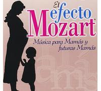 Wolfgang Amadeus Mozart - Efecto Mozart: Musica Para Mamas & Futuras