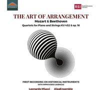 Miucci/Alea Ensemble - The Art of Arrangement: Mozart & Beethoven - Quartets for Piano and Strings KV 452 & Op. 16