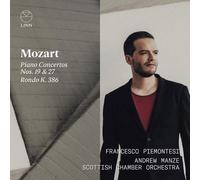 Andrew Manze; Francesco Piemontesi; Scottish Chamber Orchestra - Piano Concertos Nos. 19 & 27, Rondo K. 386