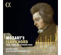 Wolfgang Amadeus Mozart : Mozart's Clavichord: Arias, Lieder and Keyboard