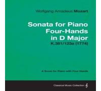 Wolfgang Amadeus Mozart Sonata for Piano Four-Hands in D Major - A Score for Piano with Wolfgang Amadeus Mozart Multicolor