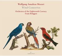 Orchestra Of The 18th Century; Frans Bruggen - WA Mozart: Wind Concertos