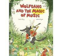 Wolfgang and the Magic of Music: by Didier Lévy, Illustrated by Lorenzo Sangió